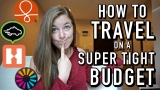 HOW TO TRAVEL ON A SUPER TIGHT BUDGET!!